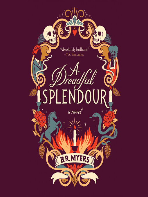 Title details for A Dreadful Splendour by B.R. Myers - Available